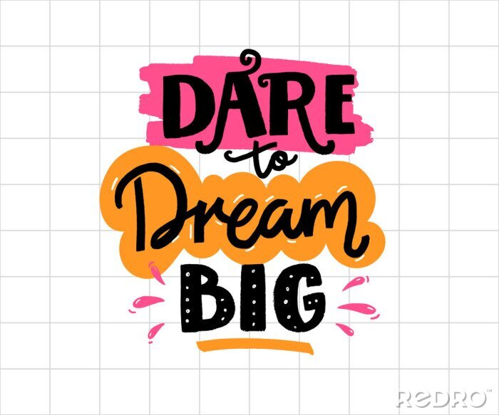 Papier peint  Dare to dream big. Positive business quote, handwritten saying. Lettering for printed tees, apparel and motivational posters,