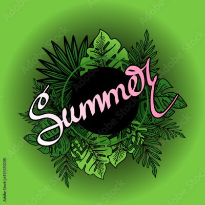 Papier peint  Frame with summer lettering, decorated with strelitzia flower, tropical palm leaves, monstera. Elements drawn in doodle style. Hand drawn summer lettering. Place for your message. Vector illustration.