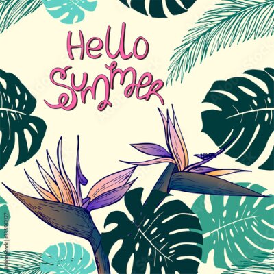 Papier peint  Hand drawn strelitzia flower, monstera leaves and lettering Hello Summer on yellow background. Exotic flower. Vector illustation.Perfect for card, invitation, print, poster, banner.