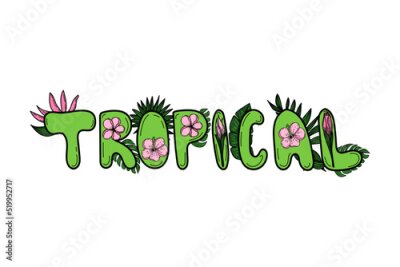 Papier peint  Stylized handwritten inscription decorated with strelitzia and hibiscus flowers, tropical palm leaves, monstera. Summer. Tropics. Bright vector illustration.