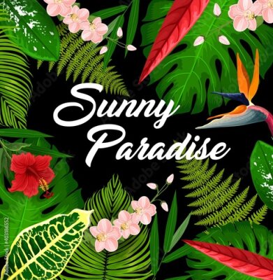 Papier peint  Tropical paradise poster with floral frame. Tropical resort flora, exotic country leisure and vacation travel invitation banner. Fern, palm and monstera leaves, strelitzia and orchid flowers vector