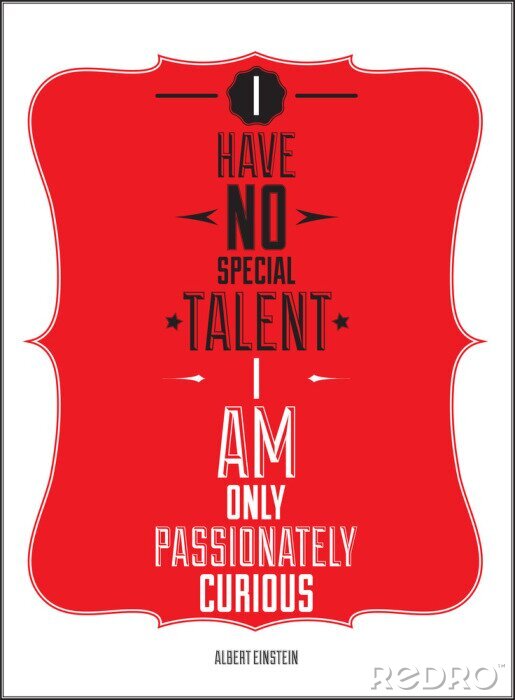Poster  Affiche. Je n'ai pas de talent particulier je suis seulement passionnément curieux.