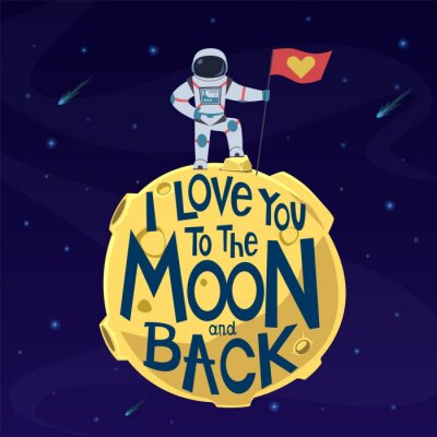Poster  I love you to moon and back. Cute astronaut in spacesuit with flag on moon surface. Valentines day greeting vector card with romantic lovely spaceman message