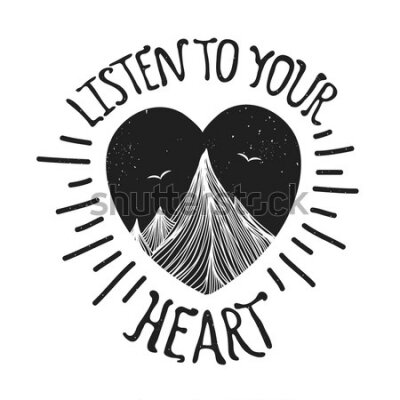 Poster  Illustration vectorielle avec les montagnes à l'intérieur du coeur. Écoutez votre coeur - citation de lettrage. Typographie de motivation et d'inspiration avec texte. Conception de
