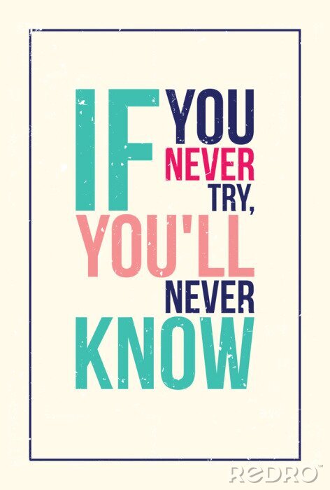 Poster  Lettrage style grunge. Si tu n'essaies jamais, tu ne sauras jamais.