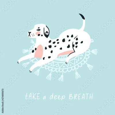 Poster  Motivational poster - Take a deep breath. Cute dalmatian on the carpet. Yoga vector card. 