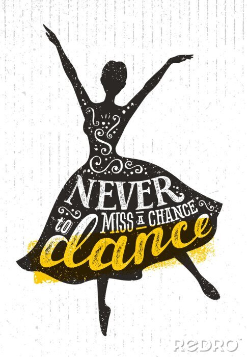 Poster  Ne manquez jamais une chance à Dance Motivation Quote Poster Concept. Inspiring Creative Funny Dancing Girl