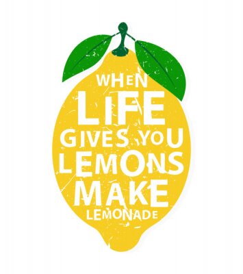 Quand la vie vous donne des citrons, faites la limonade - citation de motivation