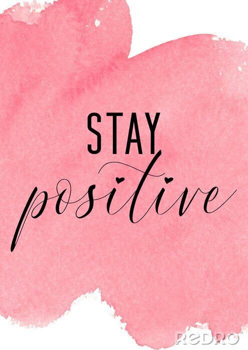 Poster  Stay positive. Inspiring quote with pink watercolor background
