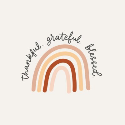 Poster  Thankful grateful blessed inspirational lettering card with rainbow in brown, red and beige colors. Modern calligraphy design for prints, cards, textile, posters, nursery etc. Vector illustration