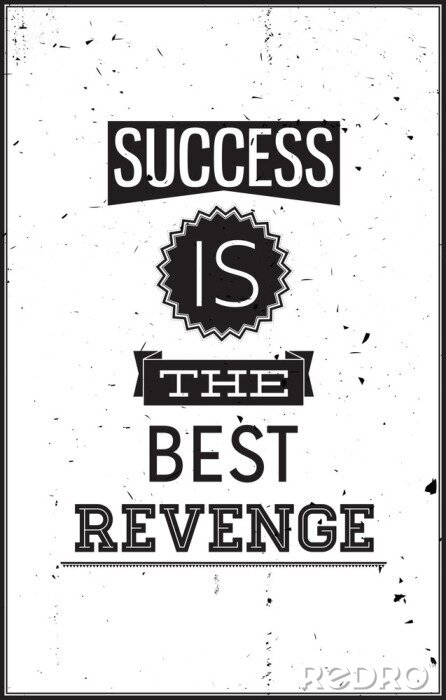 Poster  L'inscription « Le succès est la meilleure des vengeances »