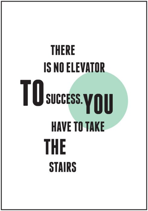 Poster  Le slogan : « Il n'y a pas d'ascenseur pour le succès. Il faut prendre les escaliers. »