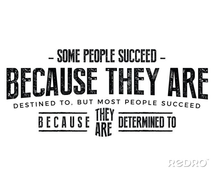 Sticker  Certaines personnes réussissent parce qu'elles y sont destinées, mais la plupart réussissent parce qu'elles sont déterminées à le faire.