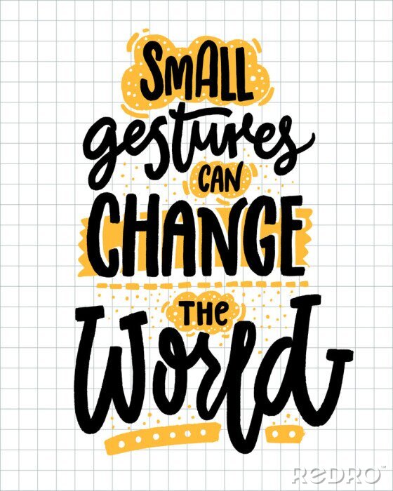 Sticker  Les petits gestes peuvent changer le monde. Citation inspirante sur la gentillesse. Dire de motivation positive pour des affiches et des t-shirts.