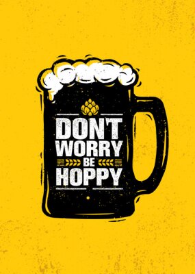 Sticker  Ne vous inquiétez pas Soyez Hoppy. Funny Inspiration Motivation Artisanat Brasserie de bière Artisan Creative Vector Sign Concept