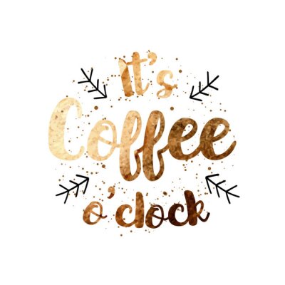 Sticker  Vector «C'est café o'clock» devis étiquette design avec texture aquarelle dessiné main pour affiches, cartes de voeux, menus, autocollants et autres