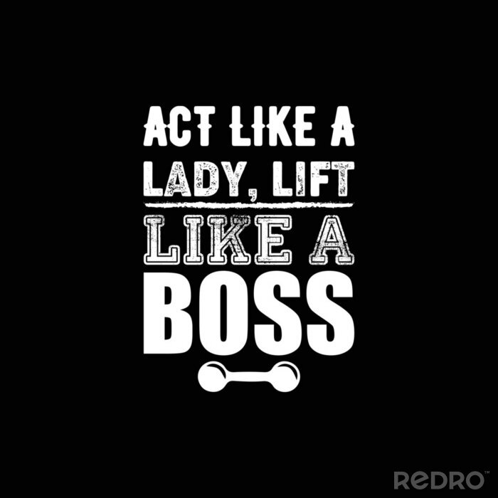 Tableau  Act like a lady, lift like a boss. gym t-shirt design vector