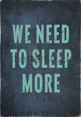 Tableau  Affiche vintage de motivation peint à la main "nous devons dormir plus"