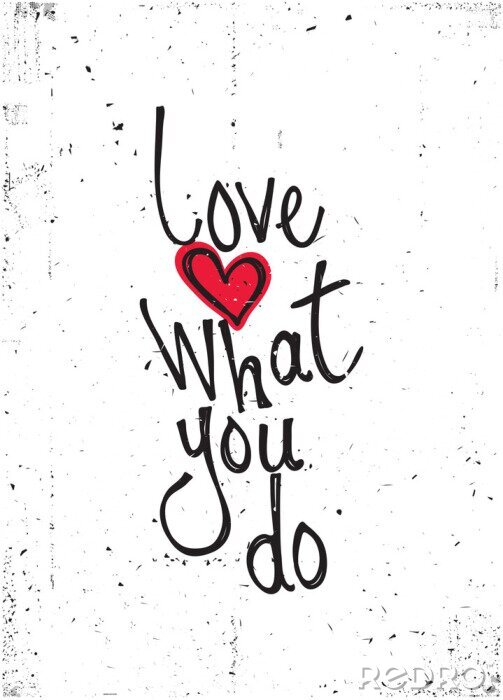 Tableau  Citation aime ce que tu fais avec ton coeur