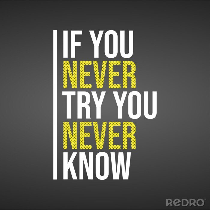 Tableau  if you never try you never know. Motivation quote with modern background vector