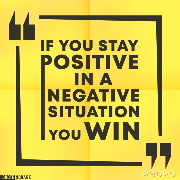 Tableau  Inspirational quotes box with a slogan - If you stay positive in a negative situation, you win. Quote motivational square template. Vector illustration