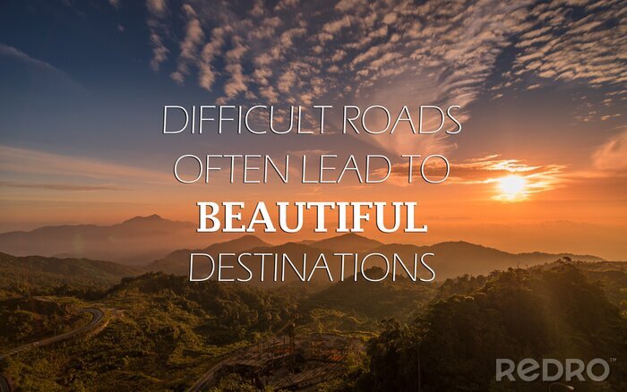 Tableau  Motivational and inspirational quote - Difficult road often lead to beautiful destinations.