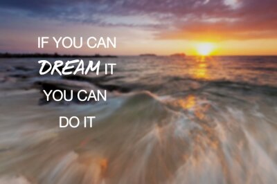 Tableau  Motivational and inspirational quotes - If you can do dream it you can do it