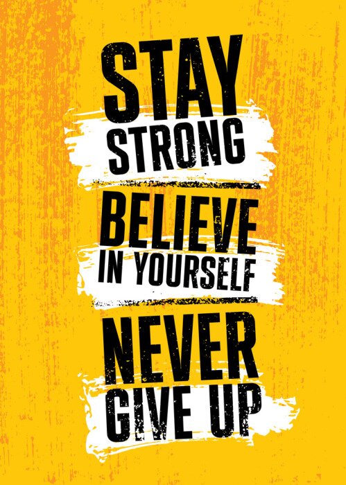 Tableau  Stay Strong. Believe In Yourself. Never Give Up. Inspiring typography motivation quote banner on textured background.