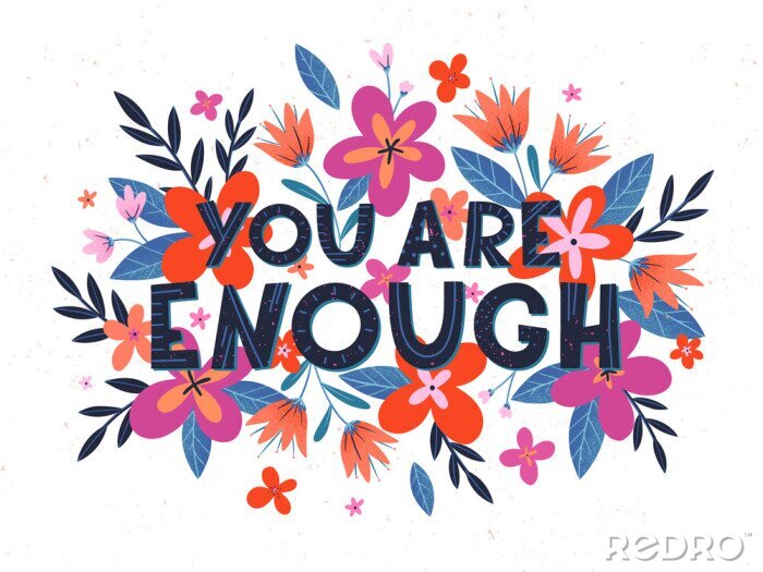 Tableau  You are enough vector illustration, stylish print for t shirts, posters, cards and prints with flowers and floral elements.Feminism quote and woman motivational slogan.Women's movement concept.